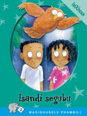 cover image of Masiqhubele Phambili Level 2 Book 6: Isandi Segubu